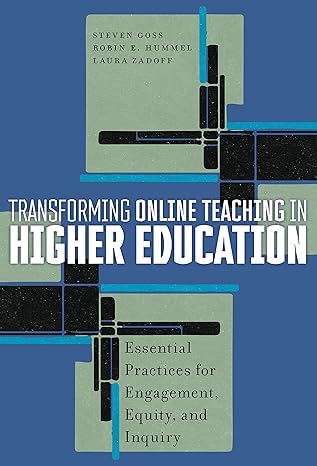 Transforming Online Teaching in Higher Education: Essential Practices for Engagement, Equity, and Inquiry book cover